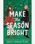 Make the Season Bright by Ashley Herring Blake