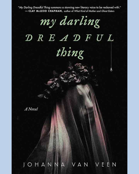 My Darling Dreadful Thing by Johanna Van Veen