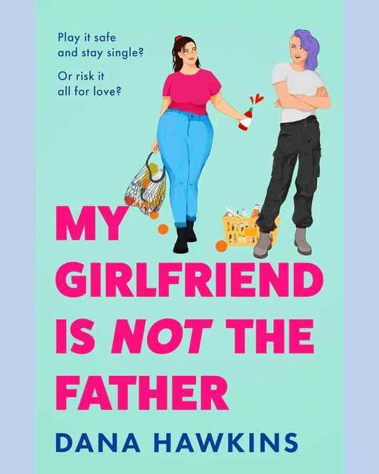 My Girlfriend is Not the Father by Dana Hawkins