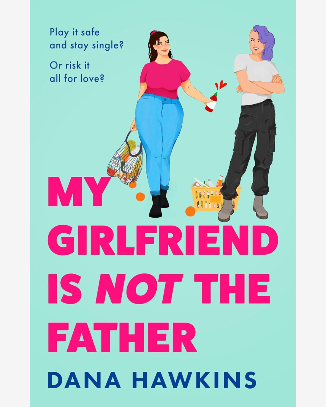My Girlfriend is Not the Father by Dana Hawkins