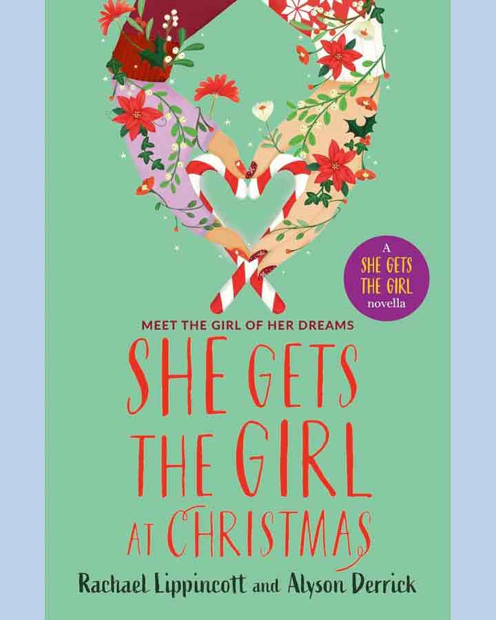She Gets the Girl At Christmas by Rachael Lippincott and Alyson Derrick