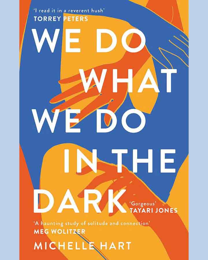 We Do What We Do in the Dark by Michelle Hart