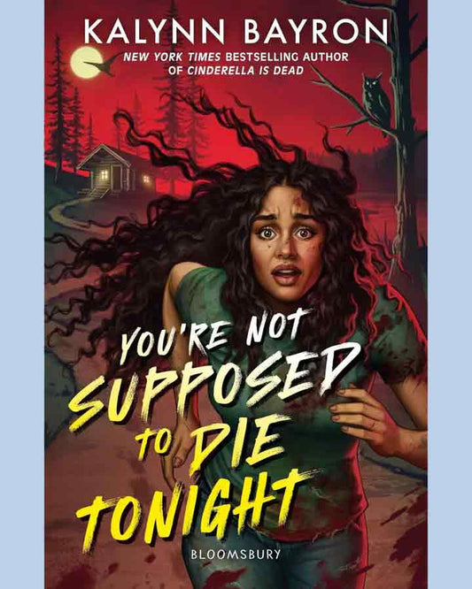 You're Not Supposed to Die Tonight by Kalynn Bayron